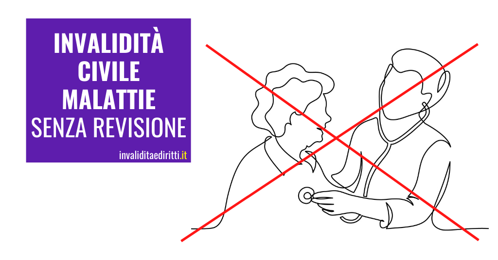 Invalidità civile ecco le patologie senza revisione INPS